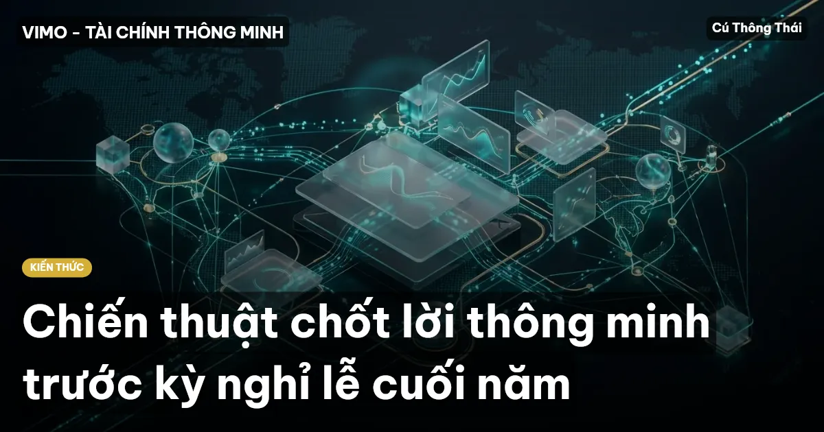 Chiến thuật chốt lời thông minh trước kỳ nghỉ lễ cuối năm