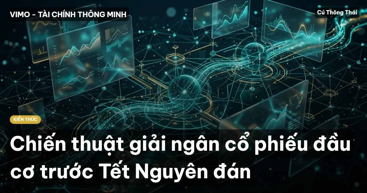 Chiến thuật giải ngân cổ phiếu đầu cơ trước Tết Nguyên đán