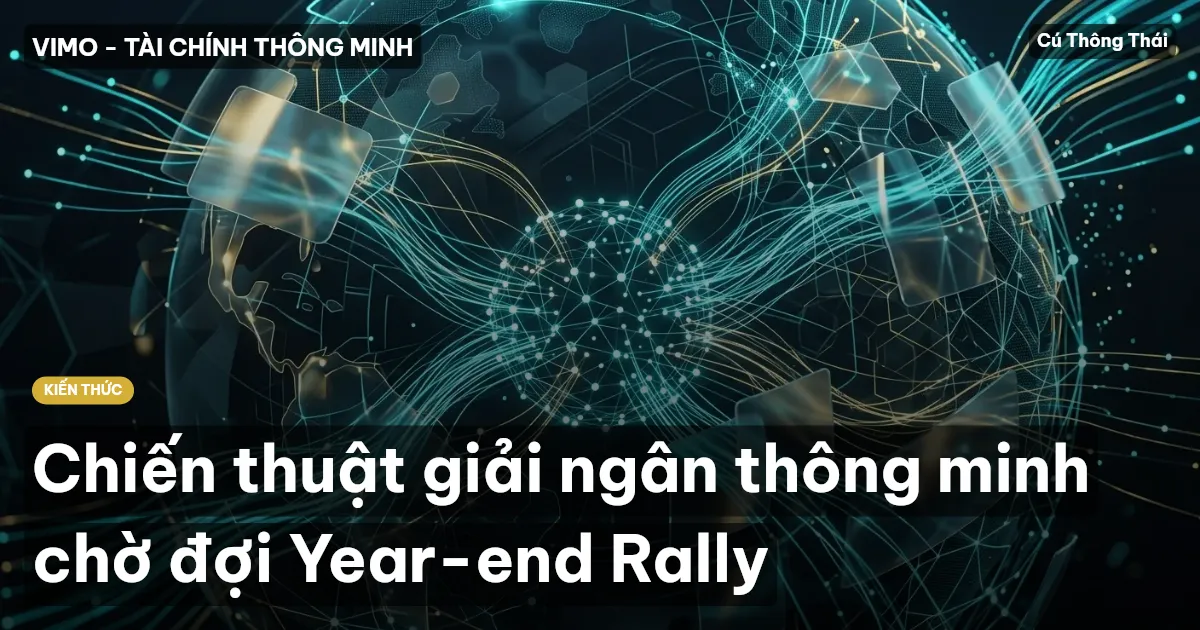 Chiến thuật giải ngân thông minh chờ đợi Year-end Rally