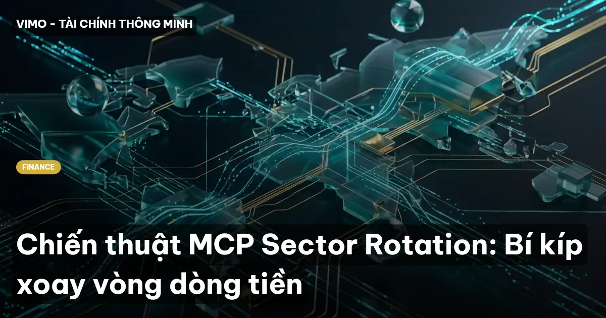 Chiến thuật MCP Sector Rotation: Bí kíp xoay vòng dòng tiền