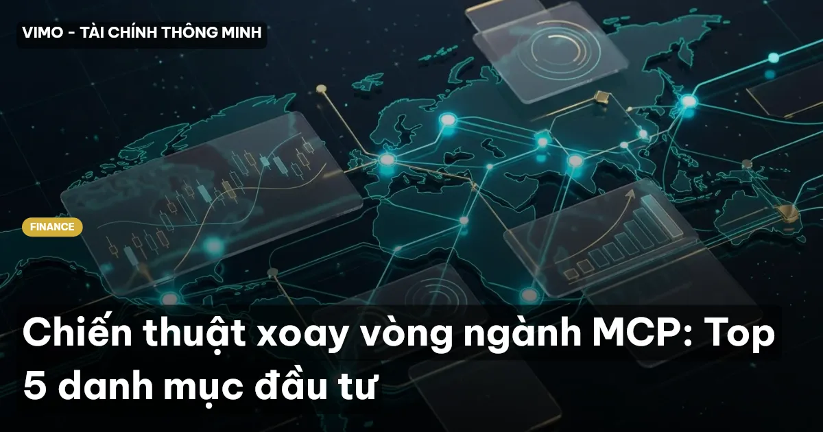 Chiến thuật xoay vòng ngành MCP: Top 5 danh mục đầu tư