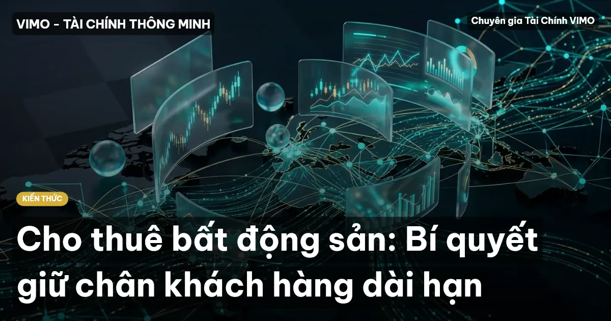 Cho thuê bất động sản: Bí quyết giữ chân khách hàng dài hạn