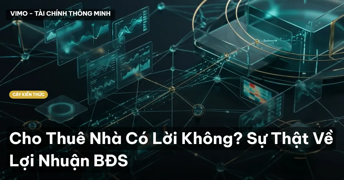 Cho Thuê Nhà Có Lời Không? Sự Thật Về Lợi Nhuận BĐS