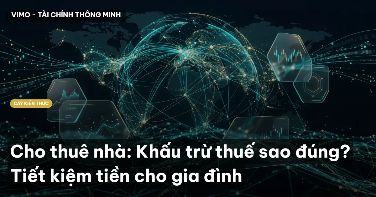 Cho thuê nhà: Khấu trừ thuế sao đúng? Tiết kiệm tiền cho gia đình
