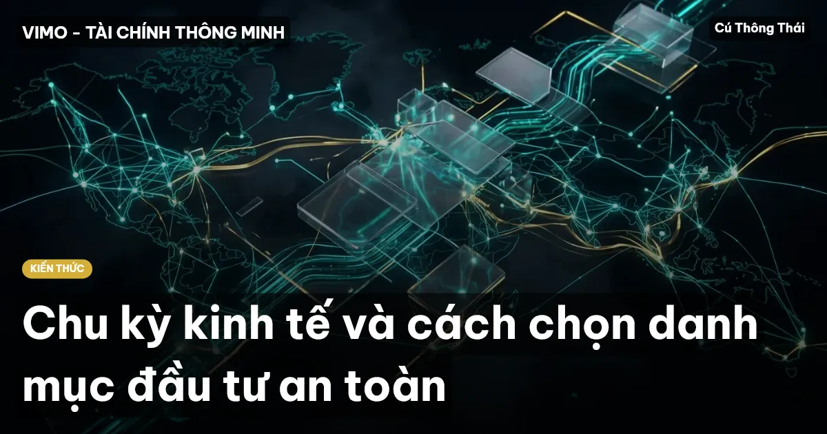 Chu kỳ kinh tế và cách chọn danh mục đầu tư an toàn