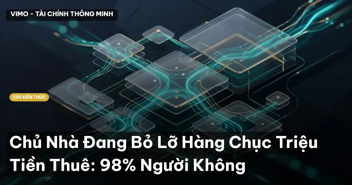 Chủ Nhà Đang Bỏ Lỡ Hàng Chục Triệu Tiền Thuê: 98% Người Không