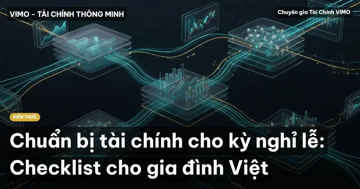 Chuẩn bị tài chính cho kỳ nghỉ lễ: Checklist cho gia đình Việt
