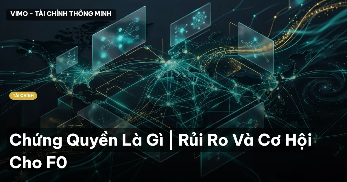 Chứng Quyền Là Gì | Rủi Ro Và Cơ Hội Cho F0