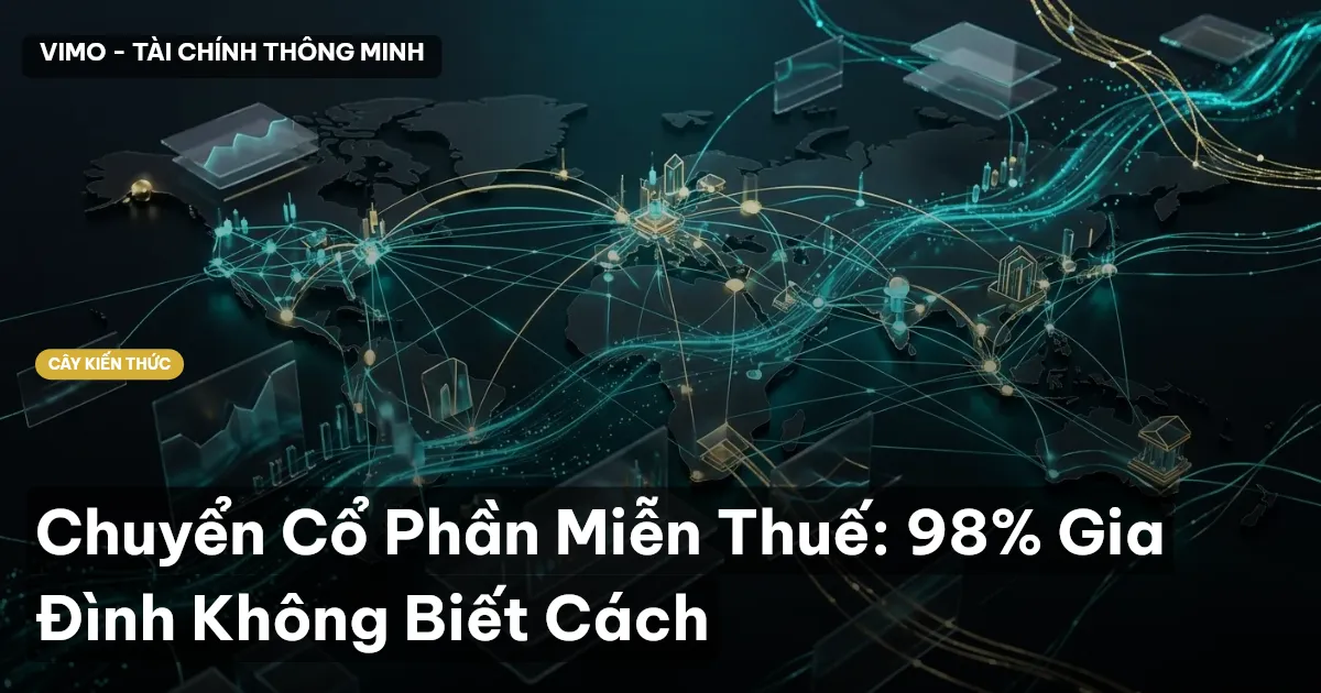 Chuyển Cổ Phần Miễn Thuế: 98% Gia Đình Không Biết Cách