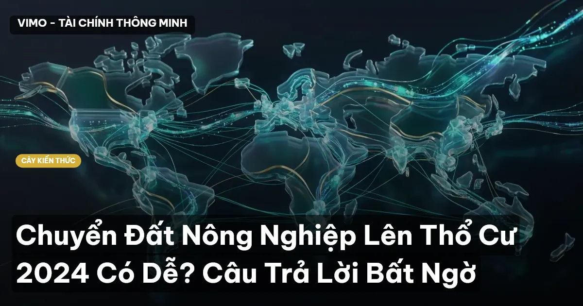 Chuyển Đất Nông Nghiệp Lên Thổ Cư 2024 Có Dễ? Câu Trả Lời Bất Ngờ