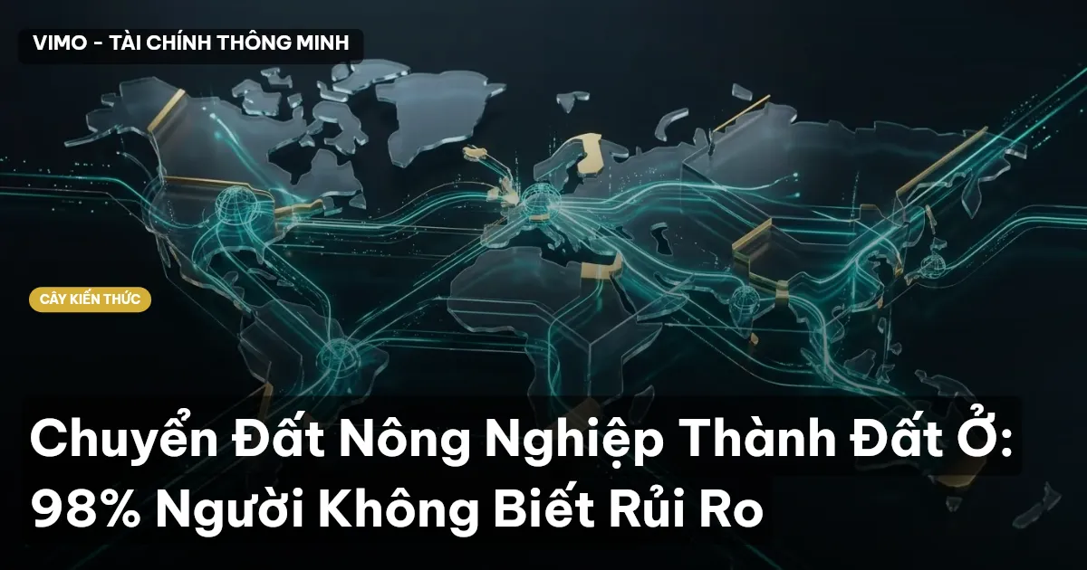 Chuyển Đất Nông Nghiệp Thành Đất Ở: 98% Người Không Biết Rủi Ro