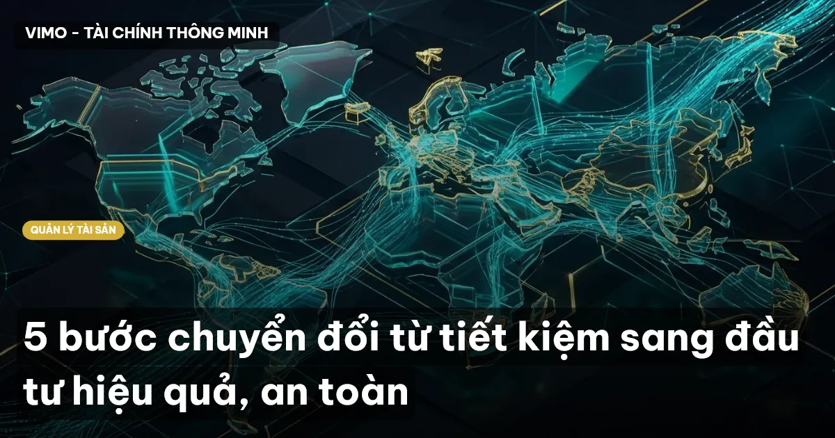 5 bước chuyển đổi từ tiết kiệm sang đầu tư hiệu quả, an toàn