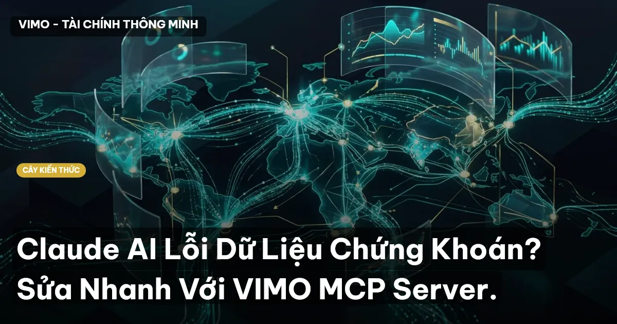 Claude AI Lỗi Dữ Liệu Chứng Khoán? Sửa Nhanh Với VIMO MCP Server.