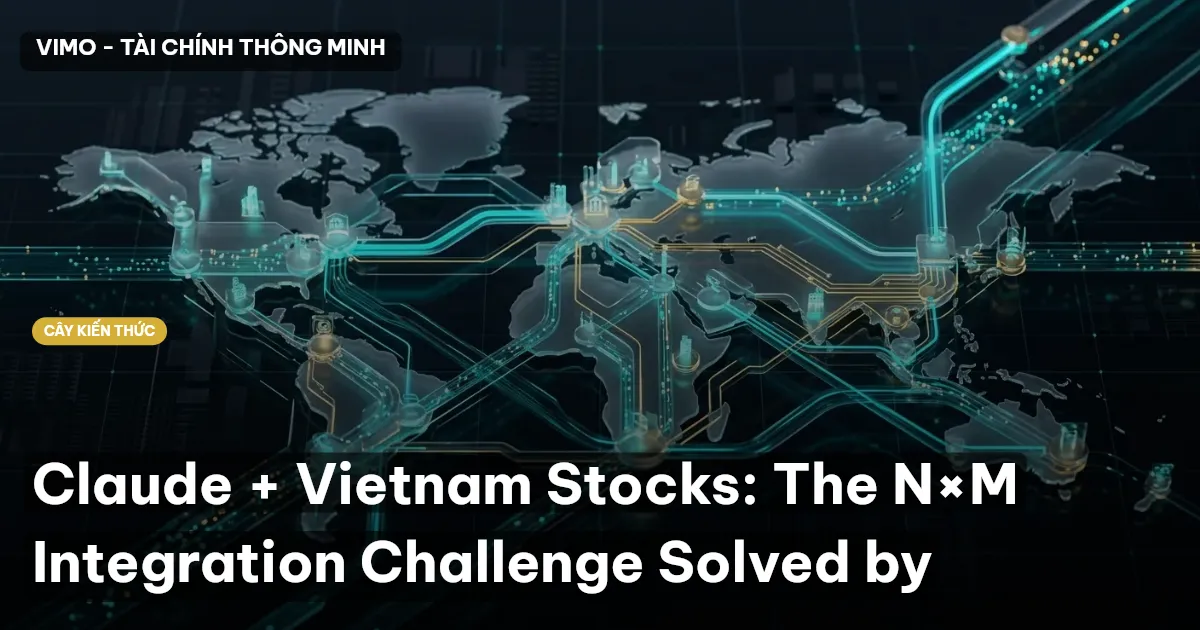 Claude + Vietnam Stocks: The N×M Integration Challenge Solved by
