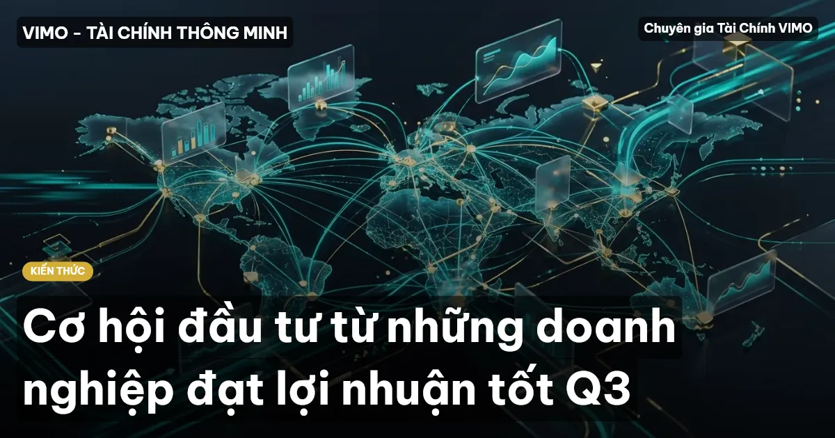 Cơ hội đầu tư từ những doanh nghiệp đạt lợi nhuận tốt Q3