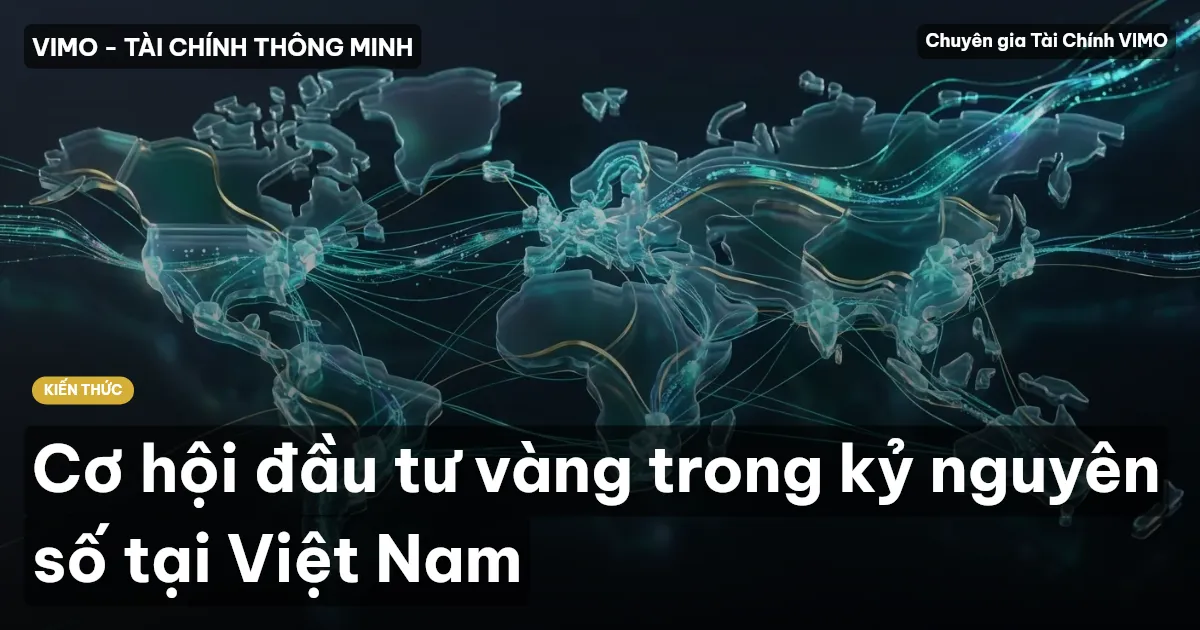 Cơ hội đầu tư vàng trong kỷ nguyên số tại Việt Nam