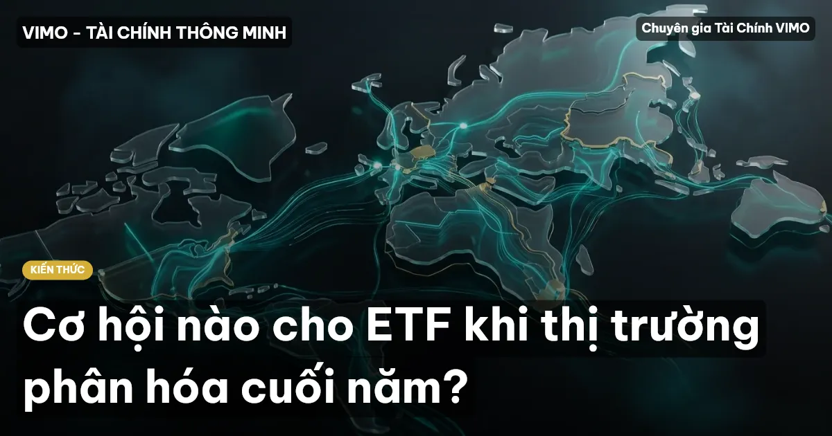 Cơ hội nào cho ETF khi thị trường phân hóa cuối năm?