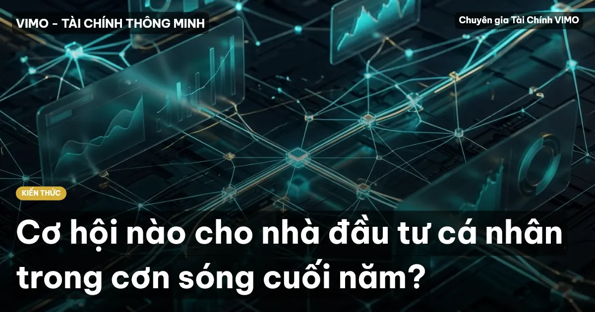 Cơ hội nào cho nhà đầu tư cá nhân trong cơn sóng cuối năm?