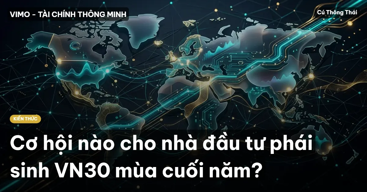 Cơ hội nào cho nhà đầu tư phái sinh VN30 mùa cuối năm?