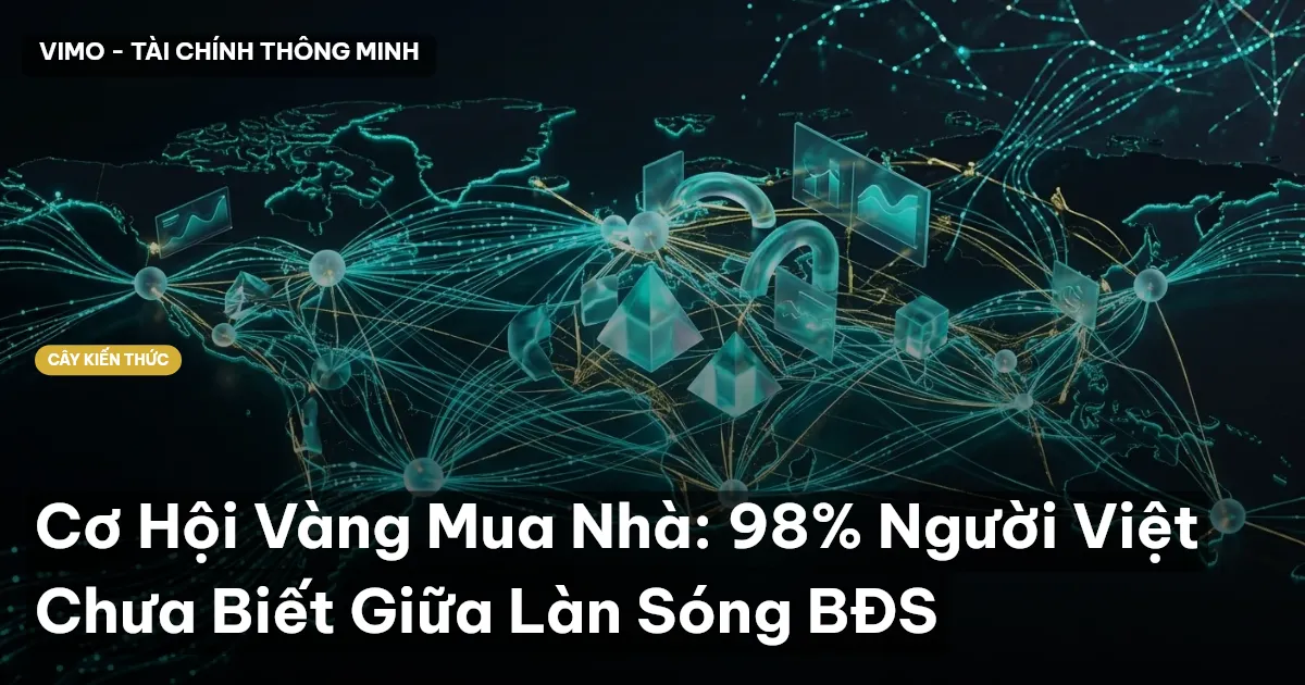 Cơ Hội Vàng Mua Nhà: 98% Người Việt Chưa Biết Giữa Làn Sóng BĐS