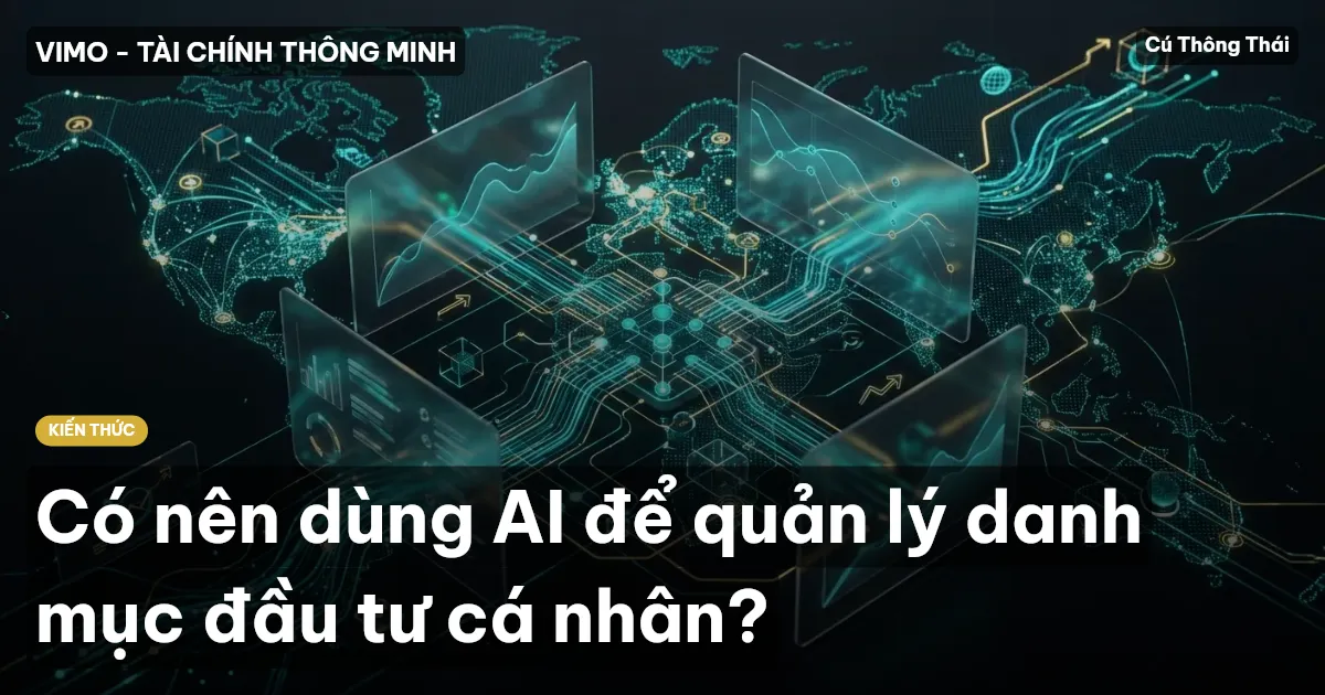 Có nên dùng AI để quản lý danh mục đầu tư cá nhân?