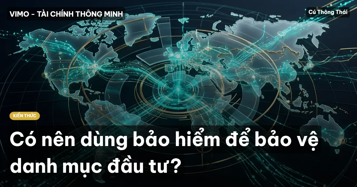 Có nên dùng bảo hiểm để bảo vệ danh mục đầu tư?