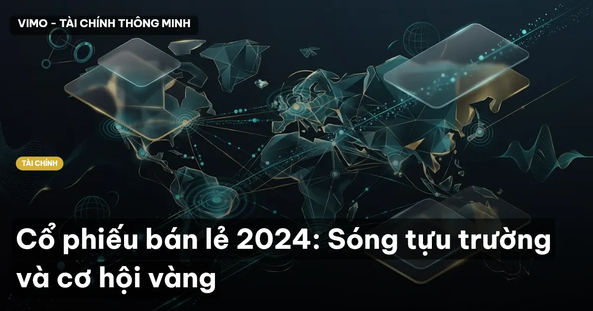 Cổ phiếu bán lẻ 2024: Sóng tựu trường và cơ hội vàng