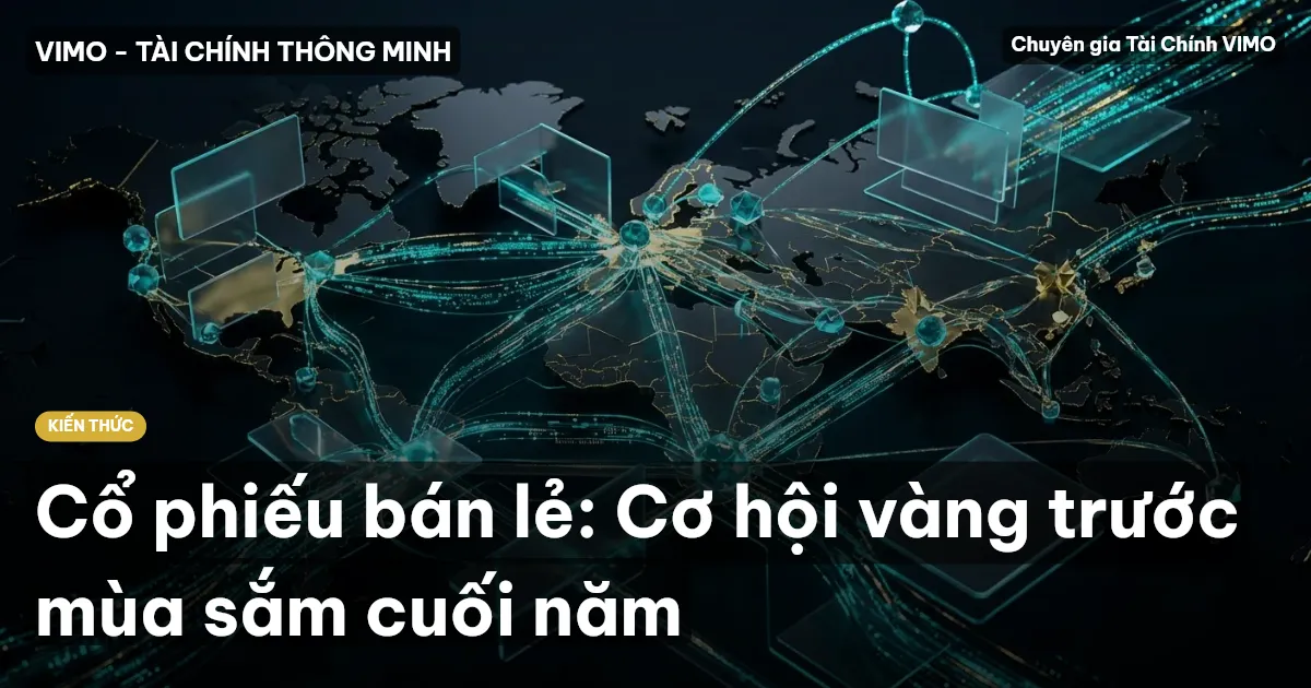 Cổ phiếu bán lẻ: Cơ hội vàng trước mùa sắm cuối năm