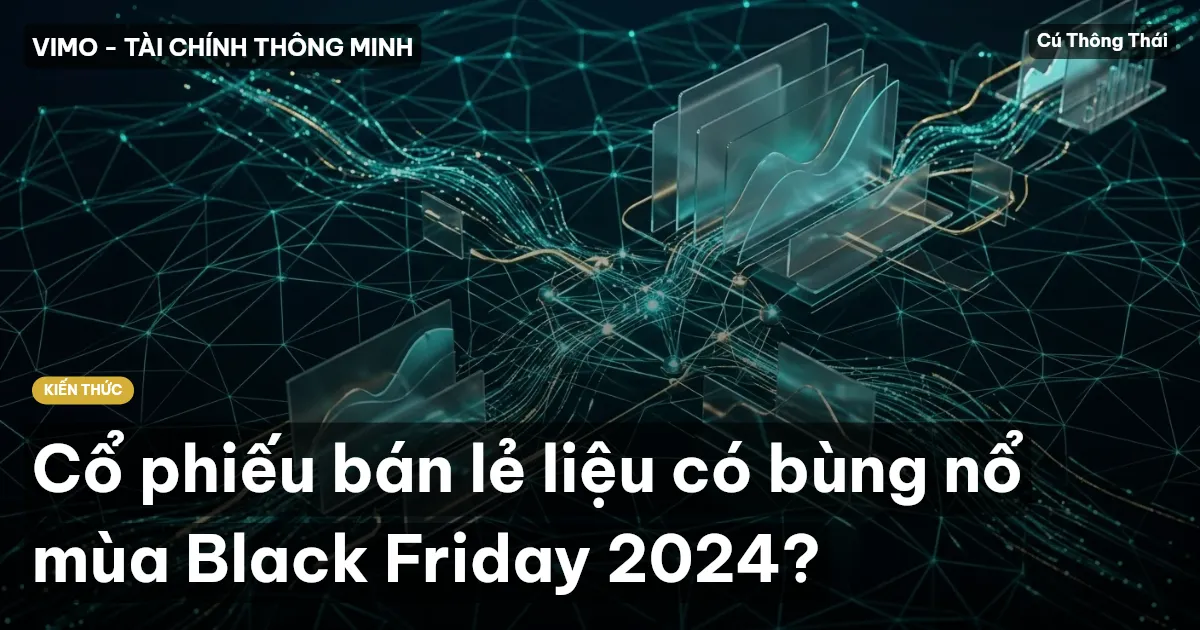 Cổ phiếu bán lẻ liệu có bùng nổ mùa Black Friday 2024?