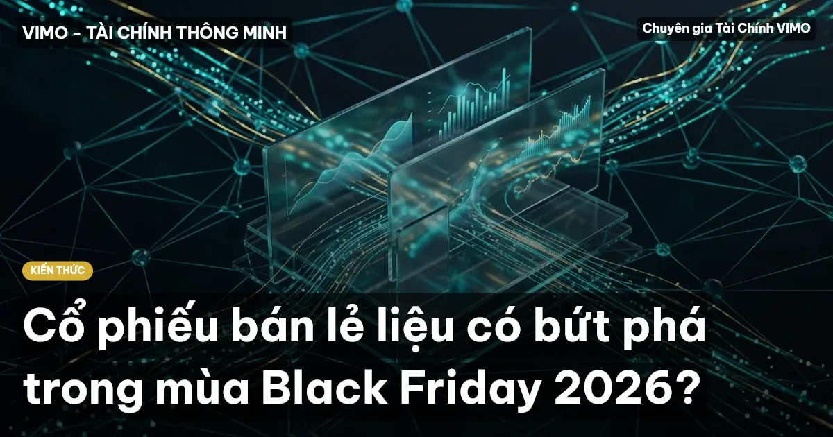 Cổ phiếu bán lẻ liệu có bứt phá trong mùa Black Friday 2026?