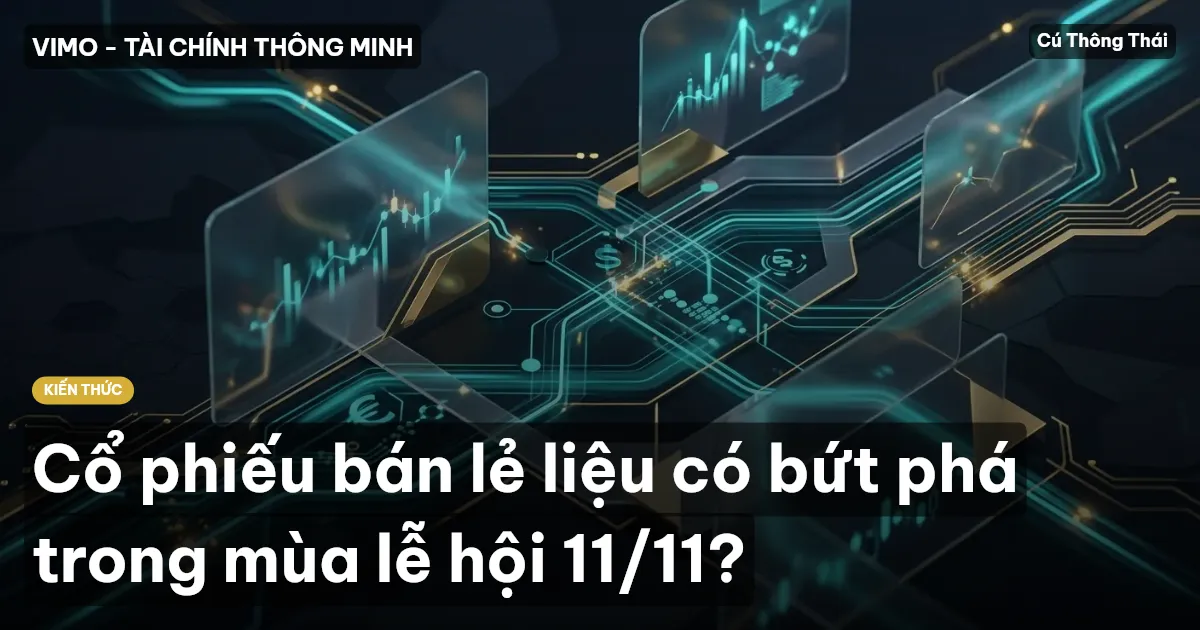 Cổ phiếu bán lẻ liệu có bứt phá trong mùa lễ hội 11/11?