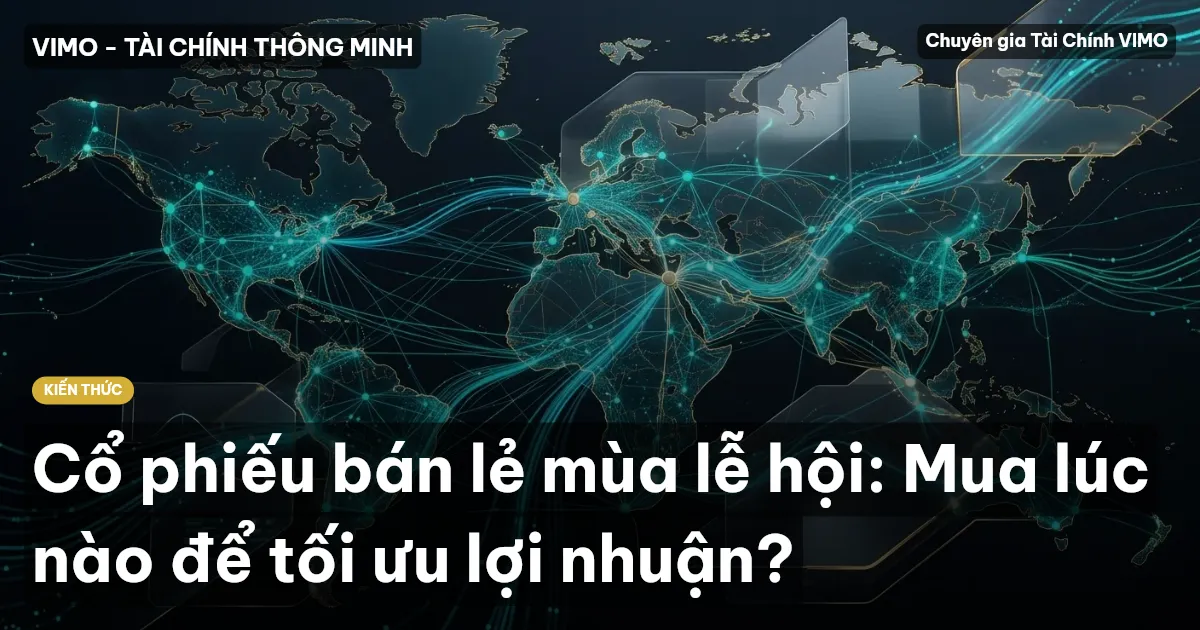 Cổ phiếu bán lẻ mùa lễ hội: Mua lúc nào để tối ưu lợi nhuận?