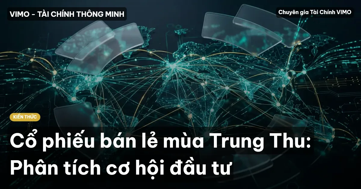 Cổ phiếu bán lẻ mùa Trung Thu: Phân tích cơ hội đầu tư