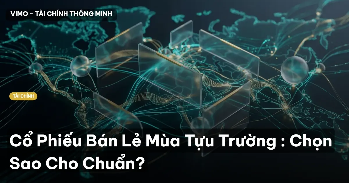 Cổ Phiếu Bán Lẻ Mùa Tựu Trường : Chọn Sao Cho Chuẩn?