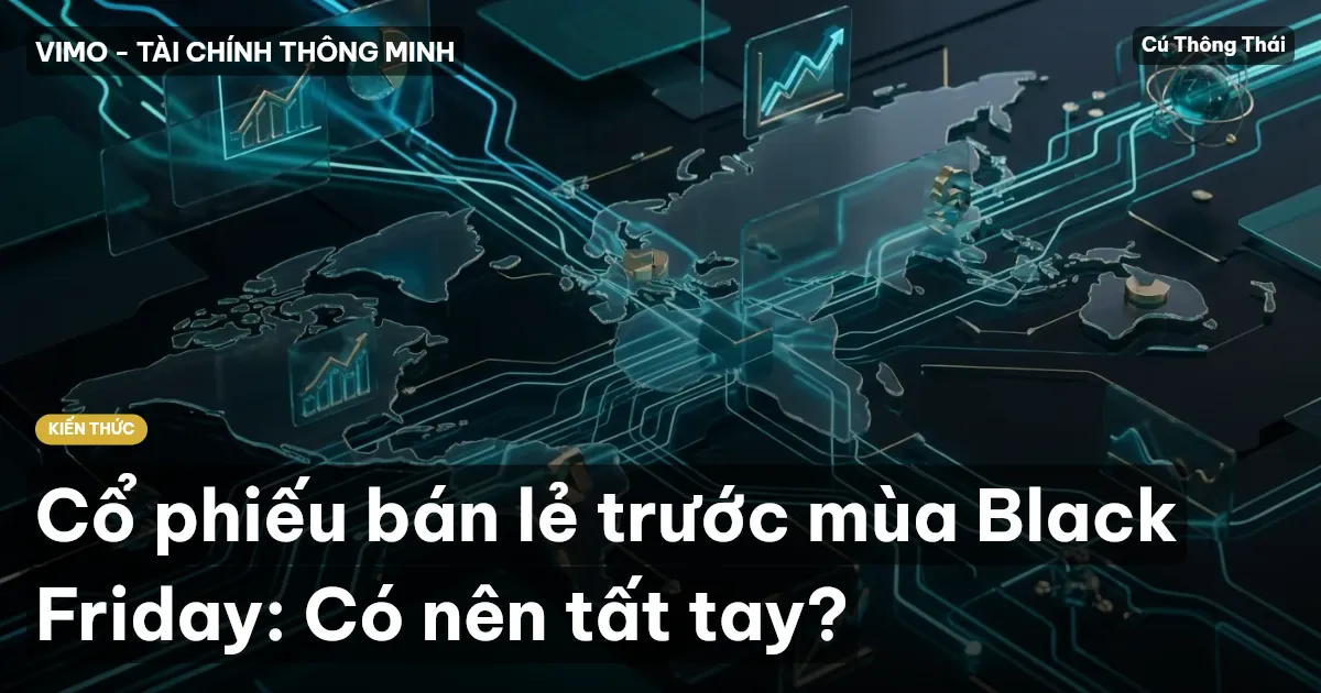 Cổ phiếu bán lẻ trước mùa Black Friday: Có nên tất tay?
