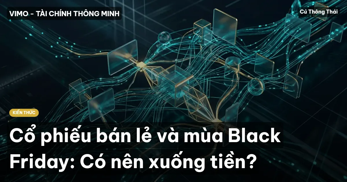 Cổ phiếu bán lẻ và mùa Black Friday: Có nên xuống tiền?
