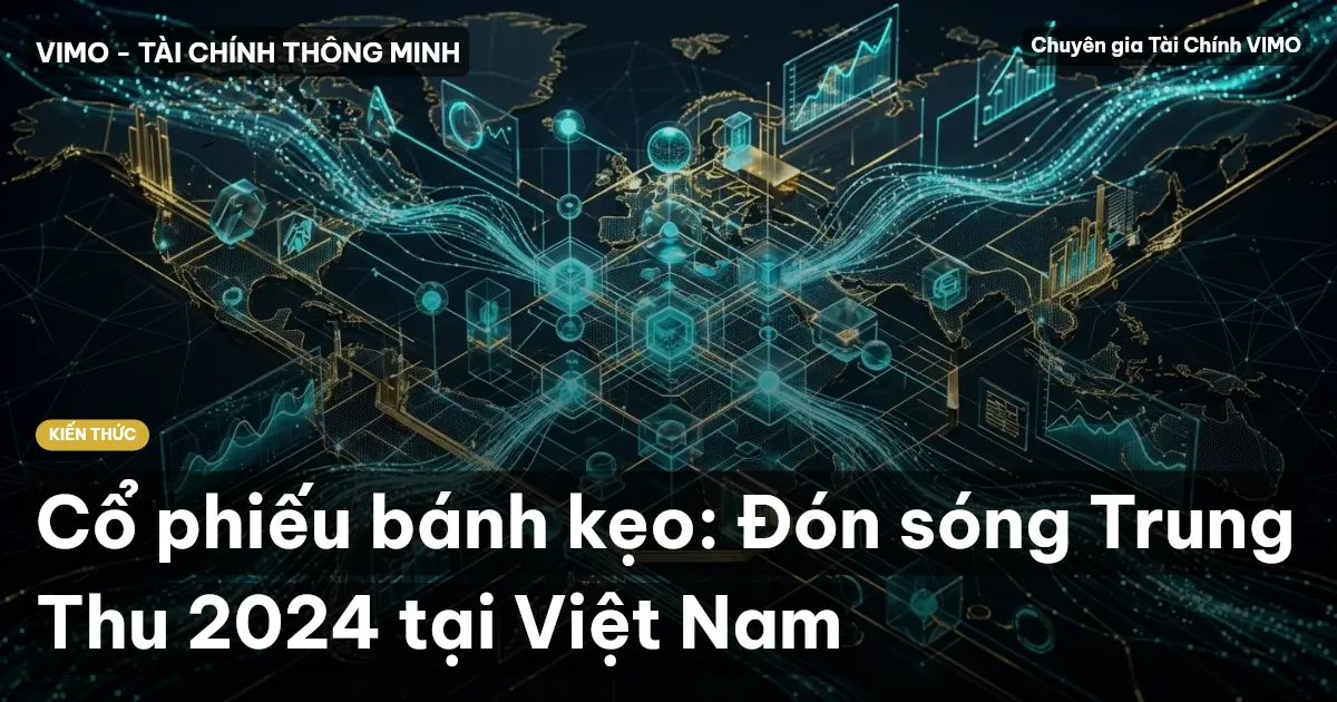 Cổ phiếu bánh kẹo: Đón sóng Trung Thu 2024 tại Việt Nam