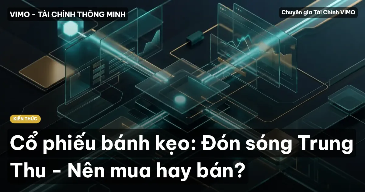 Cổ phiếu bánh kẹo: Đón sóng Trung Thu - Nên mua hay bán?