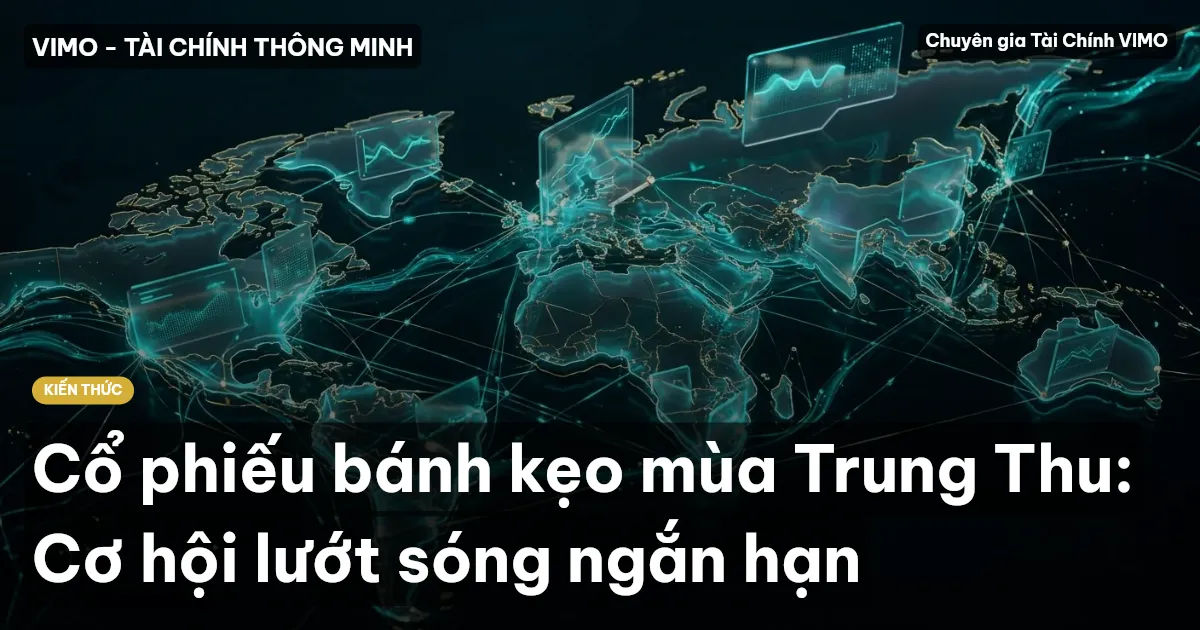 Cổ phiếu bánh kẹo mùa Trung Thu: Cơ hội lướt sóng ngắn hạn