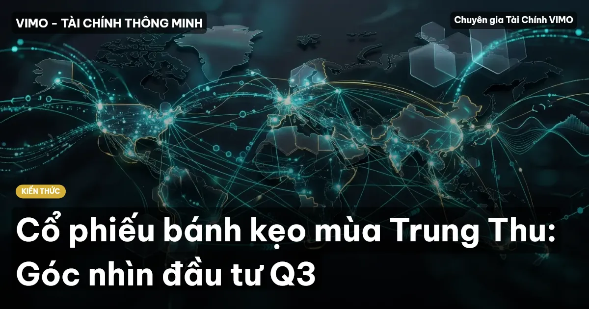 Cổ phiếu bánh kẹo mùa Trung Thu: Góc nhìn đầu tư Q3