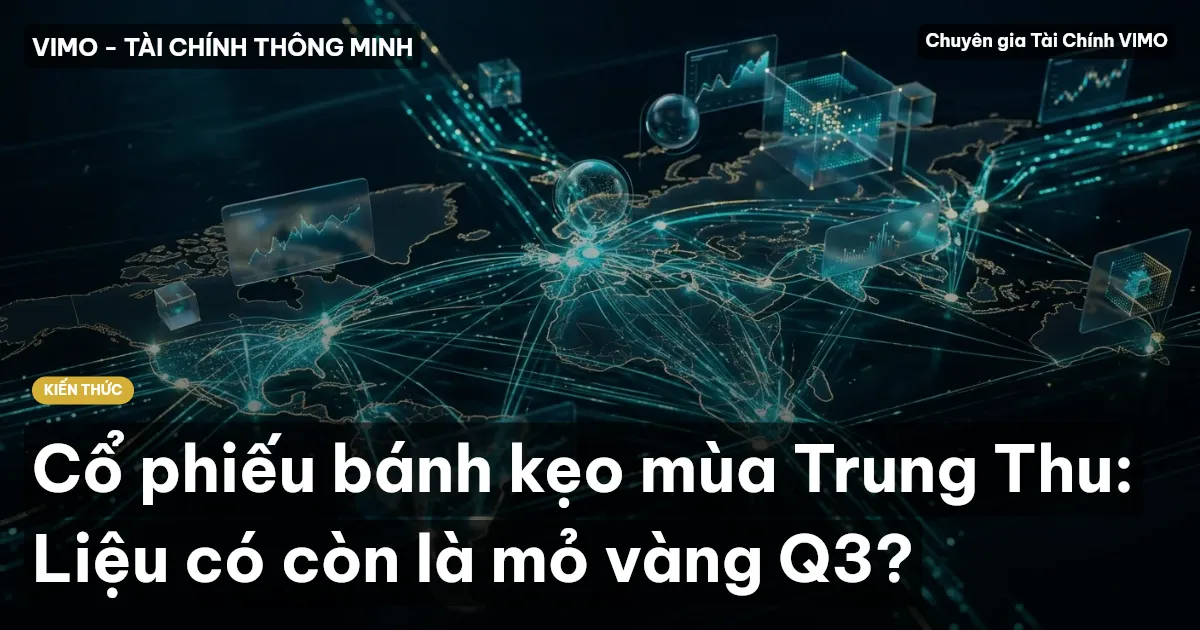Cổ phiếu bánh kẹo mùa Trung Thu: Liệu có còn là mỏ vàng Q3?