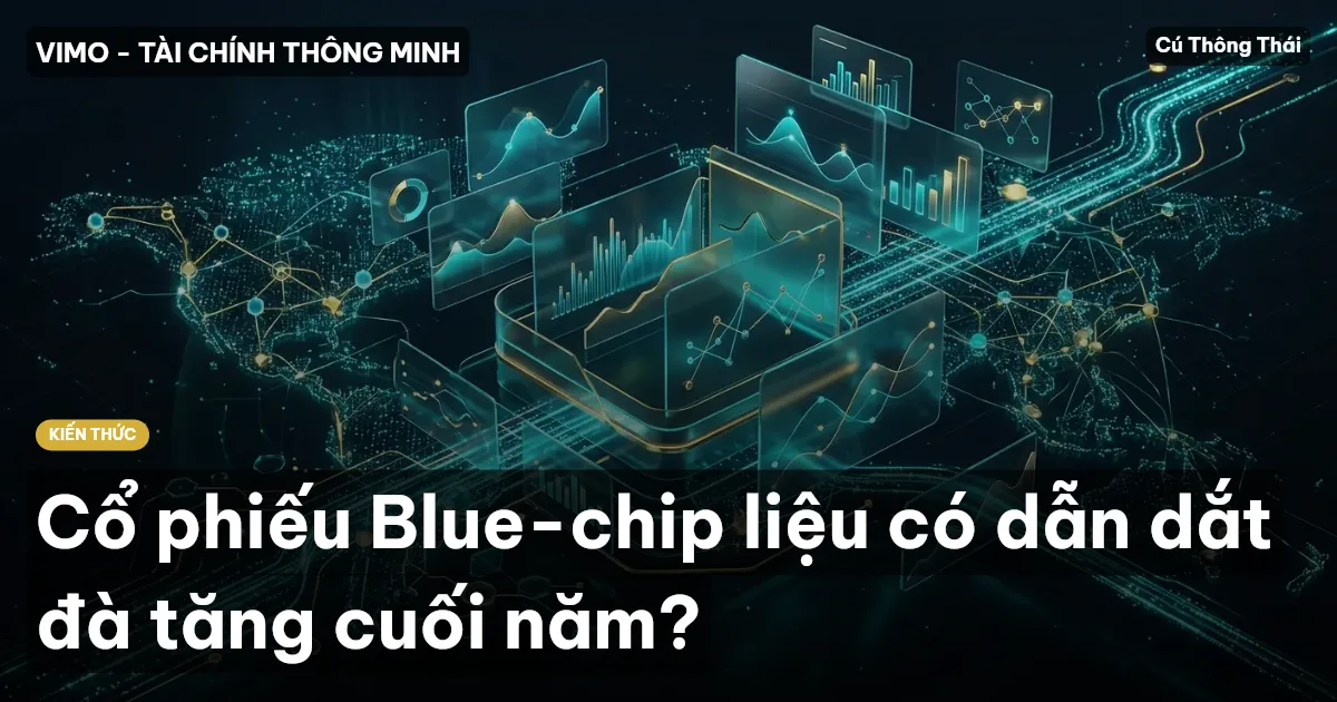 Cổ phiếu Blue-chip liệu có dẫn dắt đà tăng cuối năm?