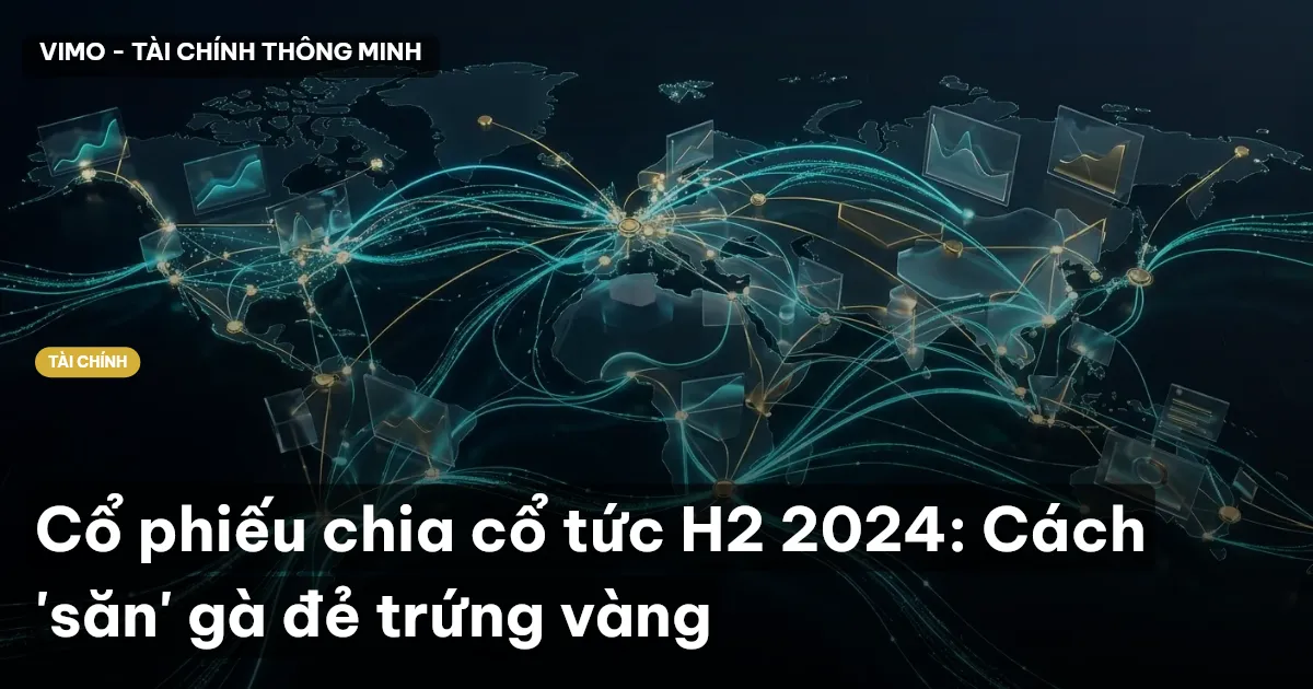 Cổ phiếu chia cổ tức H2 2024: Cách 'săn' gà đẻ trứng vàng