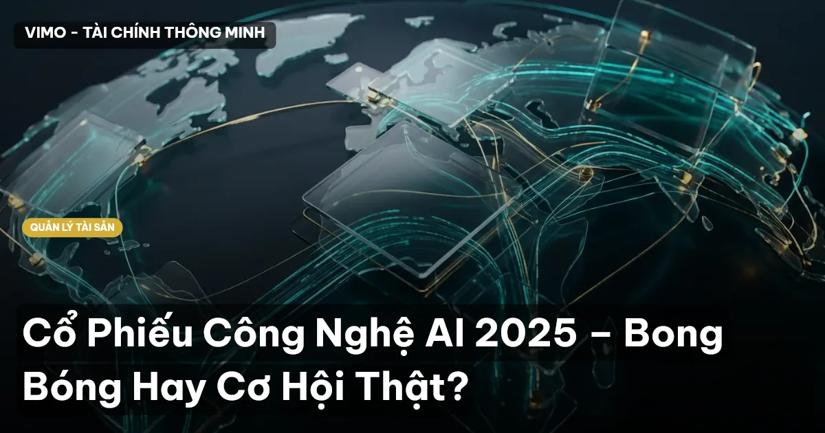 Cổ Phiếu Công Nghệ AI 2025 – Bong Bóng Hay Cơ Hội Thật?
