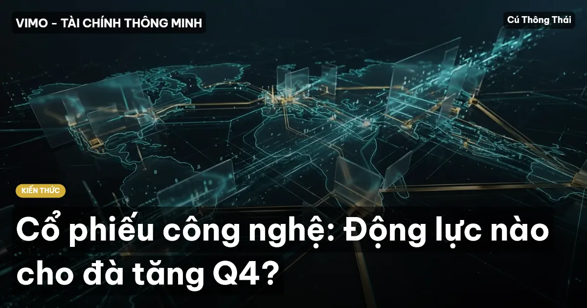 Cổ phiếu công nghệ: Động lực nào cho đà tăng Q4?