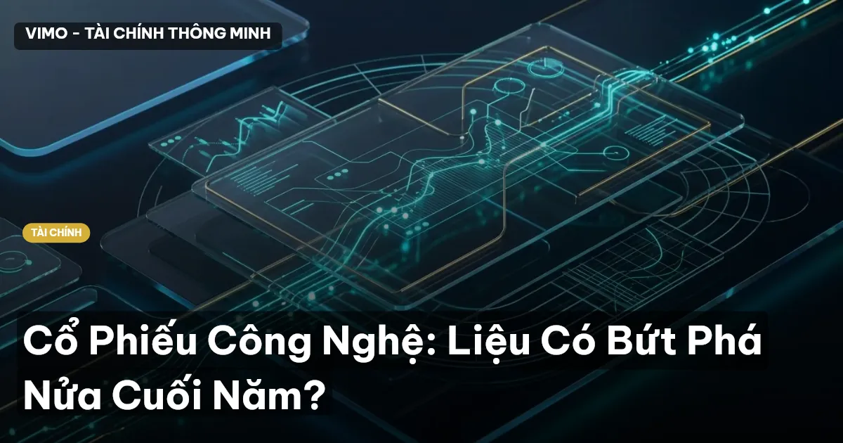 Cổ Phiếu Công Nghệ: Liệu Có Bứt Phá Nửa Cuối Năm?