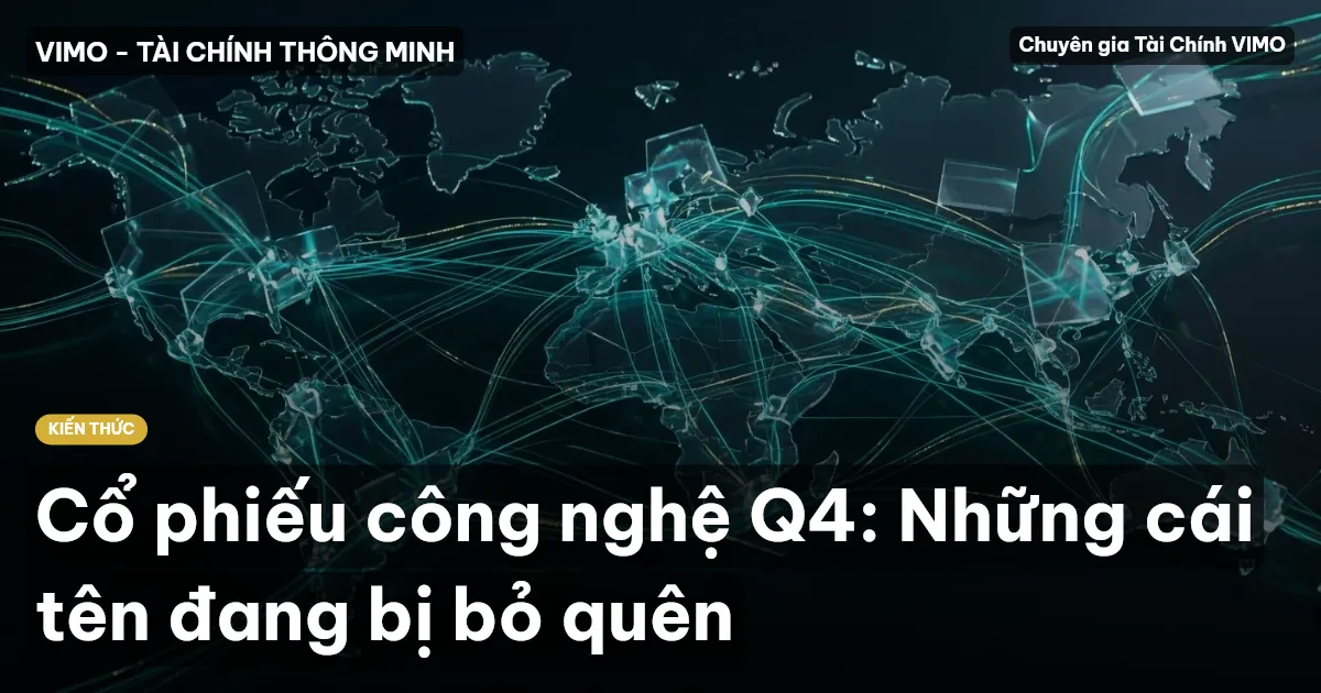 Cổ phiếu công nghệ Q4: Những cái tên đang bị bỏ quên