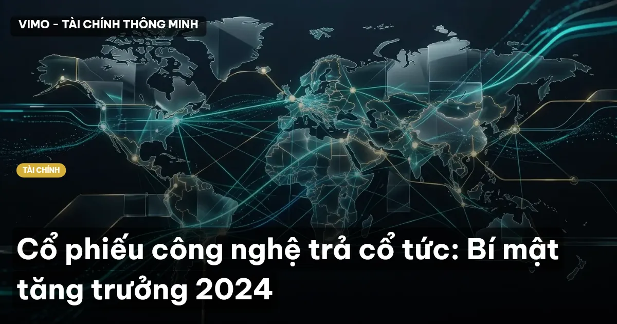 Cổ phiếu công nghệ trả cổ tức: Bí mật tăng trưởng 2024