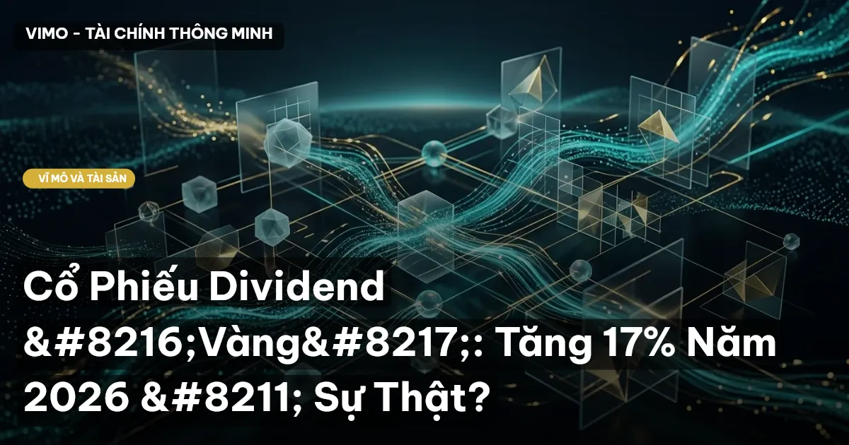 Cổ Phiếu Dividend ‘Vàng’: Tăng 17% Năm 2026 – Sự Thật?