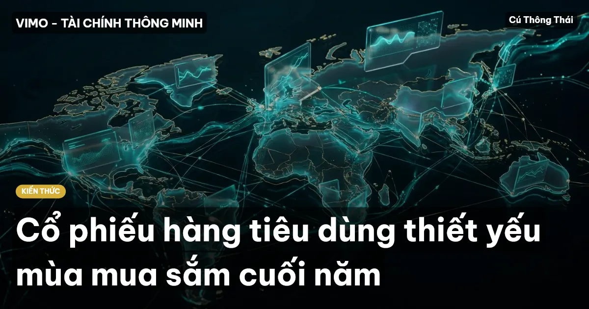 Cổ phiếu hàng tiêu dùng thiết yếu mùa mua sắm cuối năm